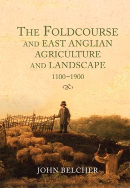 Abbildung von Belcher | The Foldcourse and East Anglian Agriculture and Landscape, 1100-1900 | 1. Auflage | 2020 | 8 | beck-shop.de