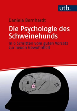 Abbildung von Bernhardt | Die Psychologie des Schweinehunds | 1. Auflage | 2021 | beck-shop.de