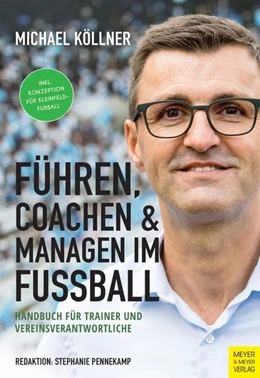 Abbildung von Köllner | Führen, coachen & managen im Fußball | 1. Auflage | 2020 | beck-shop.de