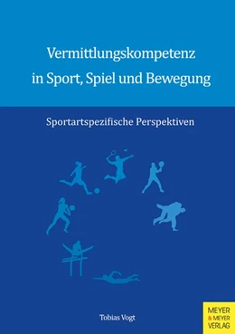 Abbildung von Vogt | Vermittlungskompetenz in Sport, Spiel und Bewegung | 1. Auflage | 2020 | beck-shop.de