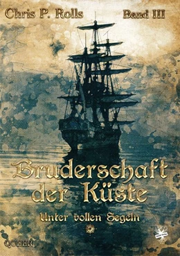 Abbildung von Rolls | Bruderschaft der Küste - Unter vollen Segeln | 2. Auflage | 2020 | beck-shop.de