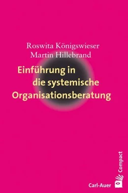 Abbildung von Königswieser / Hillebrand | Einführung in die systemische Organisationsberatung | 11. Auflage | 2023 | beck-shop.de