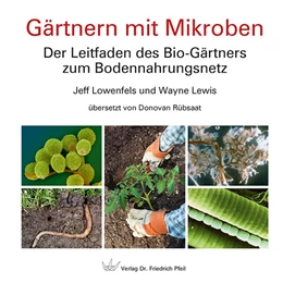 Abbildung von Lowenfels / Lewis | Gärtnern mit Mikroben | 1. Auflage | 2020 | beck-shop.de