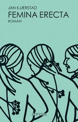 Abbildung von Kjærstad | Femina erecta | 1. Auflage | 2020 | beck-shop.de