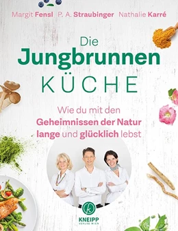 Abbildung von Fensl / Straubinger | Die Jungbrunnen-Küche | 1. Auflage | 2021 | beck-shop.de