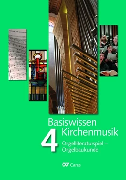 Abbildung von Bönig / Bredenbach | Basiswissen Kirchenmusik (Band 4): Orgelliteraturspiel - Orgelbaukunde | 3. Auflage | 2020 | beck-shop.de