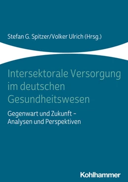 Abbildung von Spitzer / Ulrich | Intersektorale Versorgung im deutschen Gesundheitswesen | 1. Auflage | 2021 | beck-shop.de