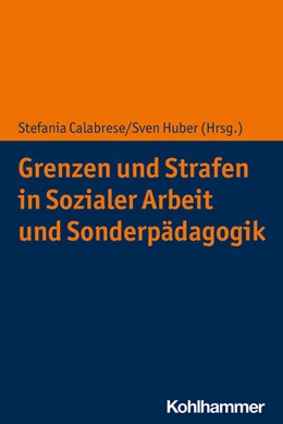 Abbildung von Calabrese / Huber | Grenzen und Strafen in Sozialer Arbeit und Sonderpädagogik | 1. Auflage | 2020 | beck-shop.de