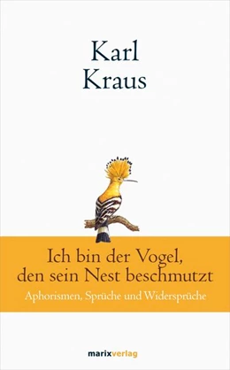 Abbildung von Kraus | Karl Kraus: Ich bin der Vogel, den sein Nest beschmutzt | 1. Auflage | 2020 | beck-shop.de