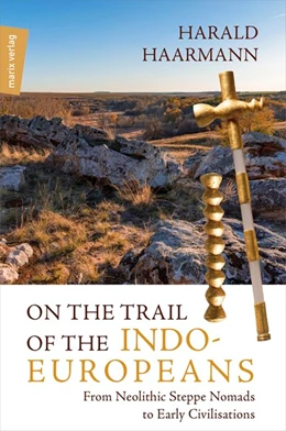 Abbildung von Haarmann | On the Trail of the Indo-Europeans: From Neolithic Steppe Nomads to Early Civilisations | 1. Auflage | 2020 | beck-shop.de