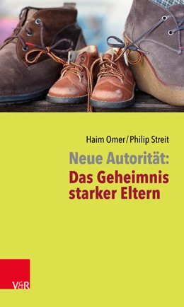 Abbildung von Omer / Streit | Neue Autorität: Das Geheimnis starker Eltern | 2. Auflage | 2016 | beck-shop.de