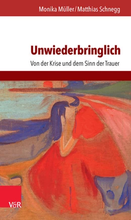 Abbildung von Müller / Schnegg | Unwiederbringlich | 1. Auflage | 2016 | beck-shop.de