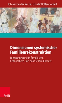 Abbildung von Recke / Wolter-Cornell | Dimensionen systemischer Familienrekonstruktion | 1. Auflage | 2016 | beck-shop.de
