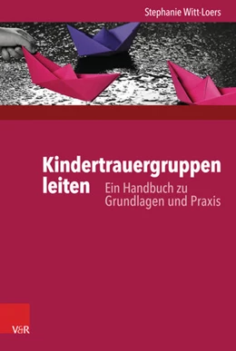 Abbildung von Witt-Loers | Kindertrauergruppen leiten | 1. Auflage | 2017 | beck-shop.de
