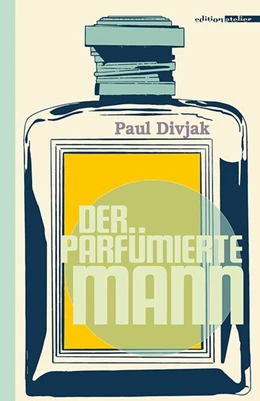 Abbildung von Divjak | Der parfümierte Mann | 1. Auflage | 2020 | beck-shop.de