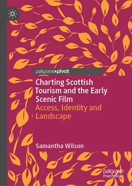 Abbildung von Wilson | Charting Scottish Tourism and the Early Scenic Film | 1. Auflage | 2020 | beck-shop.de