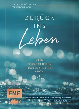 Abbildung von Winther / Fischbach | Zurück ins Leben - Mein persönliches Trauerarbeits-Buch | 1. Auflage | 2021 | beck-shop.de