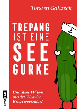 Abbildung von Gaitzsch | Trepang ist eine Seegurke: Unnützes Wissen aus der Welt der Kreuzworträtsel | 1. Auflage | 2020 | beck-shop.de