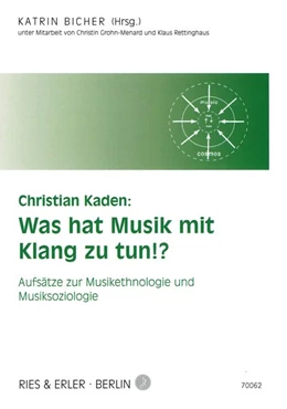 Abbildung von Kaden / Bicher | Christian Kaden: Was hat Musik mit Klang zu tun!? | 1. Auflage | 2020 | beck-shop.de