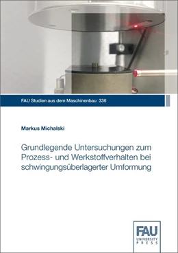 Abbildung von Michalski | Grundlegende Untersuchungen zum Prozess- und Werkstoffverhalten bei schwingungsüberlagerter Umformung | 1. Auflage | 2020 | beck-shop.de