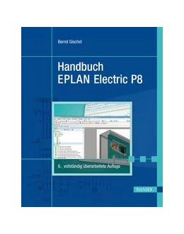 Abbildung von Gischel | Handbuch EPLAN Electric P8 | 6. Auflage | 2020 | beck-shop.de