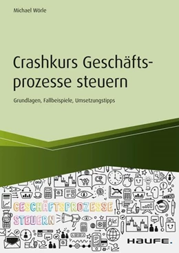 Abbildung von Wörle | Crashkurs Geschäftsprozesse steuern | 1. Auflage | 2020 | beck-shop.de