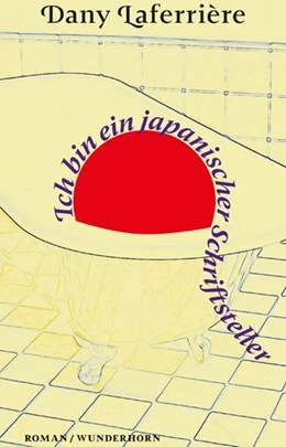 Abbildung von Laferrière | Ich bin ein japanischer Schriftsteller | 1. Auflage | 2020 | beck-shop.de