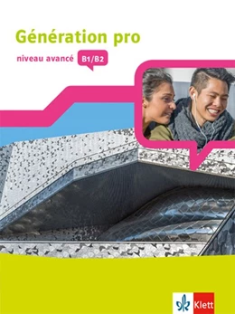 Abbildung von Génération pro - niveau avancé B1/B2. Schülerbuch mit Klett-Augmented-App 3. Lernjahr | 1. Auflage | 2020 | beck-shop.de