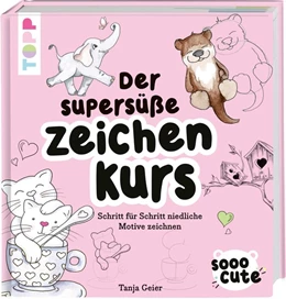 Abbildung von Geier | Sooo Cute - Der supersüße Zeichenkurs | 1. Auflage | 2020 | beck-shop.de