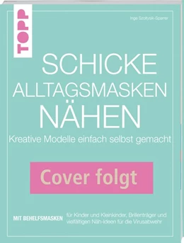 Abbildung von Szoltysik-Sparrer | Schicke Alltagsmasken nähen | 2. Auflage | 2020 | beck-shop.de