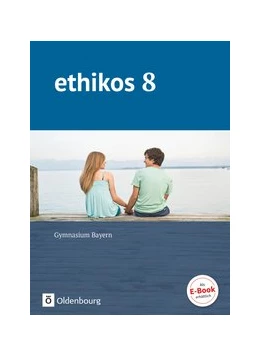 Abbildung von Ethikos - Arbeitsbuch für den Ethikunterricht - Gymnasium Bayern - 8. Jahrgangsstufe | 1. Auflage | 2021 | beck-shop.de