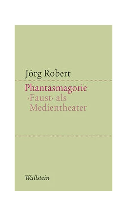Abbildung von Robert | Phantasmagorie. Faust als Medientheater | 1. Auflage | 2026 | beck-shop.de