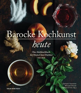 Abbildung von Ammerer / Brauer | Barocke Kochkunst heute | 1. Auflage | 2020 | beck-shop.de