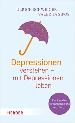 Abbildung von Schweiger / Sipos | Depressionen verstehen - mit Depressionen leben | 1. Auflage | 2020 | beck-shop.de