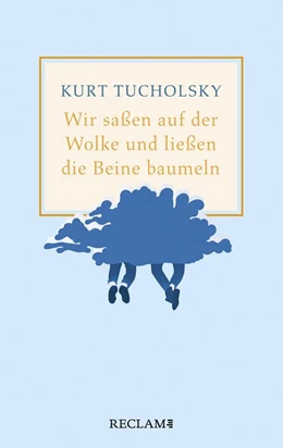 Abbildung von Tucholsky | Wir saßen auf der Wolke und ließen die Beine baumeln. Nachher | 1. Auflage | 2020 | beck-shop.de