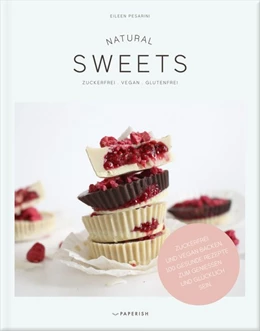 Abbildung von Eileen Pesarini (Lini's Bites) | NATURAL SWEETS - das Backbuch | 1. Auflage | 2020 | beck-shop.de