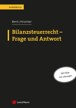 Abbildung von Bertl / Hirschler | Bilanzsteuerrecht - Frage und Antwort | 1. Auflage | 2020 | beck-shop.de