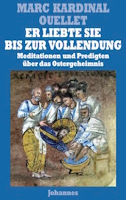 Abbildung von Marc Kardinal Ouellet | Er liebte sie bis zur Vollendung  | 1. Auflage | 2020 | beck-shop.de