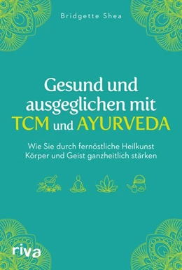 Abbildung von Shea | Gesund und ausgeglichen mit TCM und Ayurveda | 1. Auflage | 2020 | beck-shop.de