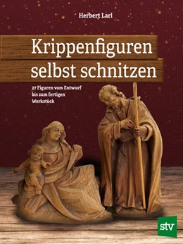 Abbildung von Larl | Krippenfiguren selbst schnitzen | 1. Auflage | 2020 | beck-shop.de