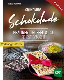 Abbildung von Rehmann | Grundkurs Schokolade | 1. Auflage | 2020 | beck-shop.de
