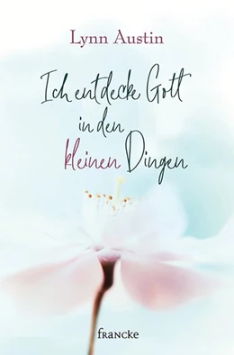 Abbildung von Austin | Ich entdecke Gott in den kleinen Dingen | 1. Auflage | 2020 | beck-shop.de