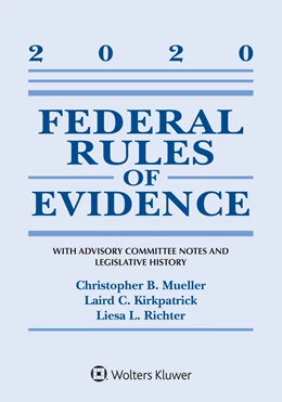 Abbildung von Mueller / Kirkpatrick | Federal Rules of Evidence: With Advisory Committee Notes and Legislative History | 1. Auflage | 2020 | beck-shop.de