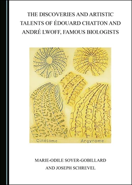 Abbildung von Soyer-Gobillard / Schrevel | The Discoveries and Artistic Talents of Édouard Chatton and André Lwoff, Famous Biologists | 1. Auflage | 2020 | beck-shop.de