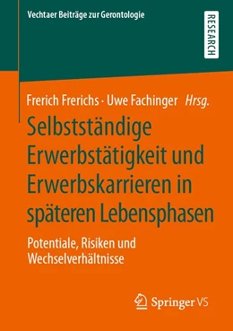 Abbildung von Frerichs / Fachinger | Selbstständige Erwerbstätigkeit und Erwerbskarrieren in späteren Lebensphasen | 1. Auflage | 2020 | beck-shop.de