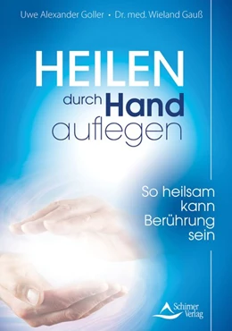 Abbildung von Goller / Gauß | Heilen durch Handauflegen | 1. Auflage | 2020 | beck-shop.de