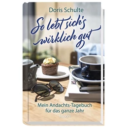 Abbildung von Schulte | So lebt sich's wirklich gut | 1. Auflage | 2020 | beck-shop.de