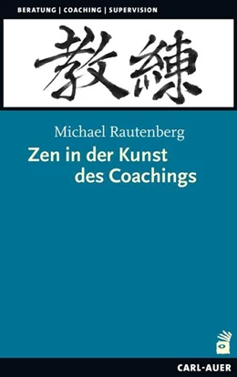 Abbildung von Rautenberg | Zen in der Kunst des Coachings | 1. Auflage | 2020 | beck-shop.de