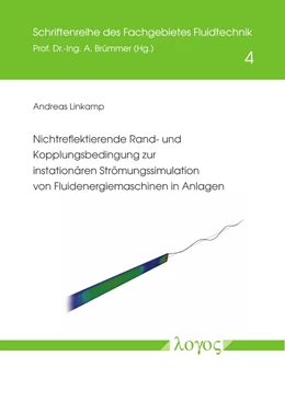 Abbildung von Linkamp | Nichtreflektierende Rand- und Kopplungsbedingung zur instationären Strömungssimulation von Fluidenergiemaschinen in Anlagen | 1. Auflage | 2020 | 4 | beck-shop.de