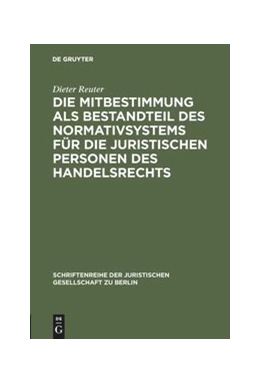 Abbildung von Reuter | Die Mitbestimmung als Bestandteil des Normativsystems für die juristischen Personen des Handelsrechts | 1. Auflage | 1987 | 105 | beck-shop.de